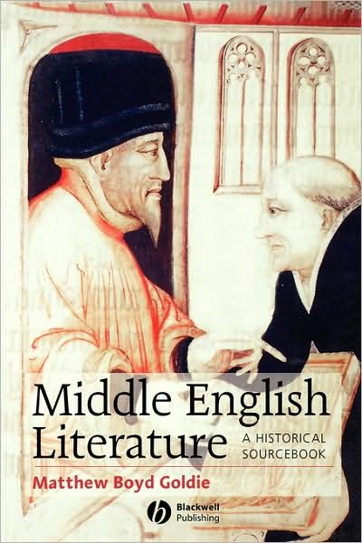 Middle English Literature: A Historical Sourcebook - MB Goldie - Libros - John Wiley and Sons Ltd - 9780631231486 - 6 de junio de 2003