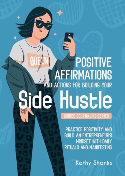 Cover for Kathy Shanks · Dailly Affirmations and Actions for Building your Side Hustle (Paperback Book) (2021)