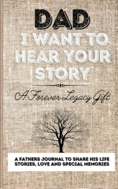 Cover for The Life Graduate Publishing Group · Dad, I Want To Hear Your Story: A Fathers Journal To Share His Life, Stories, Love And Special Memories (Hardcover Book) (2020)