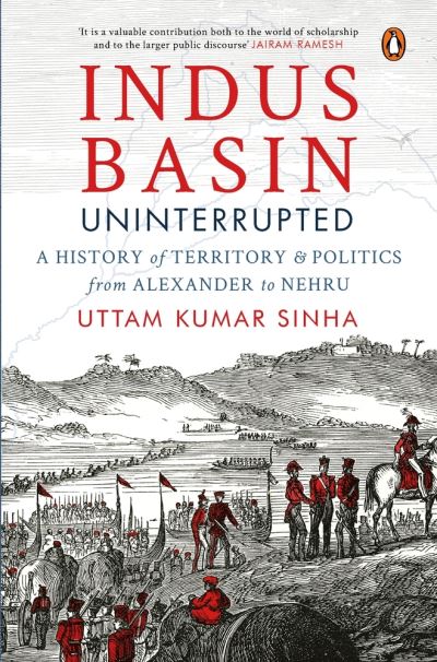 Cover for Uttam Kumar Sinha · Indus Basin Uninterrupted: A History of Territory and Politics from Alexander to Nehru (Hardcover Book) (2021)