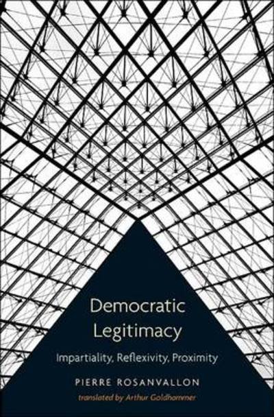Cover for Pierre Rosanvallon · Democratic Legitimacy: Impartiality, Reflexivity, Proximity (Innbunden bok) (2011)