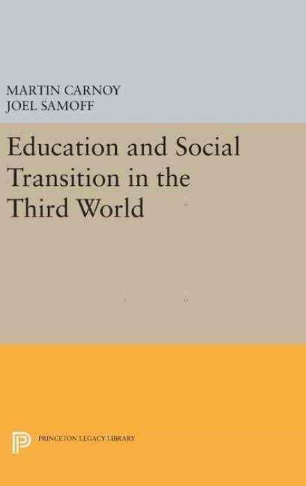 Cover for Martin Carnoy · Education and Social Transition in the Third World - Princeton Legacy Library (Hardcover Book) (2016)