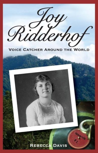 Cover for Rebecca Davis · Joy Ridderhof: Voice Catcher Around the World (Taschenbuch) (2015)