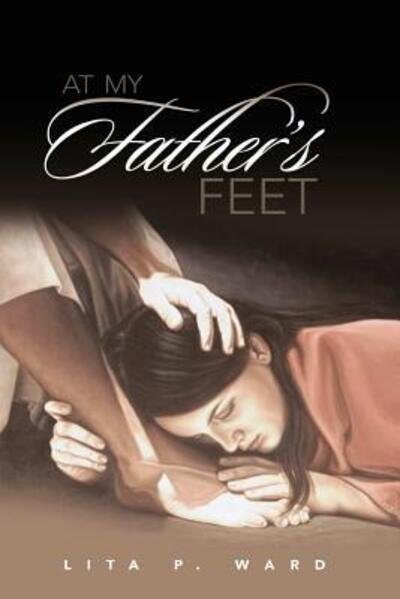 Cover for Lita P Ward · At My Father's Feet (Paperback Book) (2016)