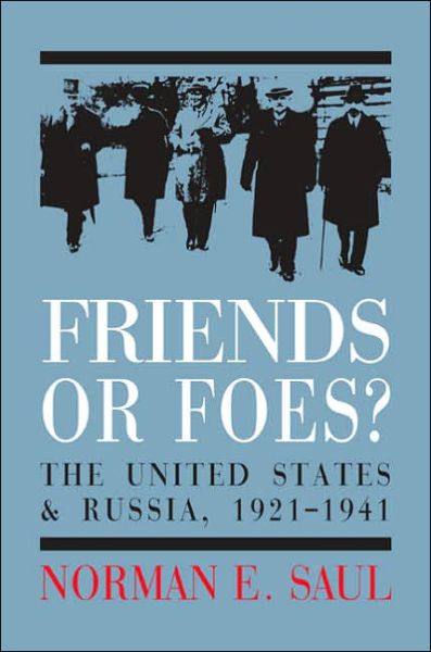 Cover for Norman E. Saul · Friends or Foes?: The United States and Soviet Russia, 1921-1941 (Hardcover Book) (2006)