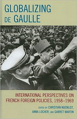 Cover for Globalizing de Gaulle: International Perspectives on French Foreign Policies, 1958-1969 - The Harvard Cold War Studies Book Series (Hardcover Book) (2010)