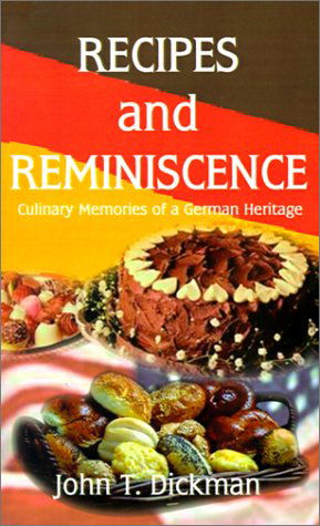 Cover for John  T. Dickman · Recipes and Reminiscence: Culinary Memories of a German Heritage (Pocketbok) (2001)