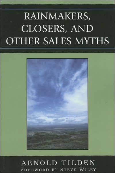 Cover for Arnold Tilden · Rainmakers, Closers, and Other Sales Myths (Paperback Book) (2006)