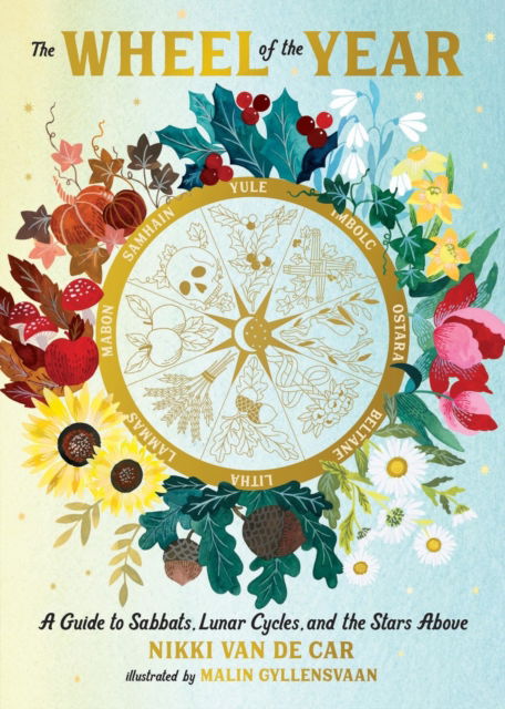 The Wheel of the Year: A Guide to Sabbats, Lunar Cycles, and the Stars Above - Nikki Van De Car - Bøger - Running Press,U.S. - 9780762487486 - 22. august 2024