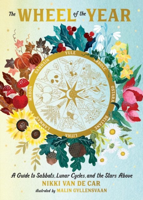 Cover for Nikki Van De Car · The Wheel of the Year: A Guide to Sabbats, Lunar Cycles, and the Stars Above (Gebundenes Buch) (2024)