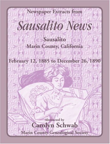 Cover for Count Marin County Genealogical Society · Newspaper Extracts from Sausalito News, Sausalito, Marin County, California, February 12, 1885 to December 26, 1890 (Paperback Book) (2009)