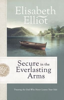 Cover for Elisabeth Elliot · Secure in the Everlasting Arms Trusting the God Who Never Leaves Your Side (Buch) (2020)