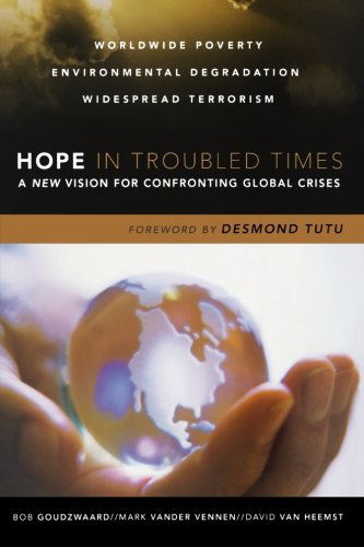 Cover for Bob Goudzwaard · Hope in Troubled Times: a New Vision for Confronting Global Crises (Paperback Book) (2007)