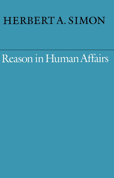 Cover for Herbert A. Simon · Reason in Human Affairs (Paperback Book) [1 New edition] (1990)