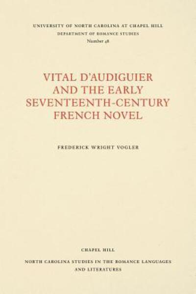 Cover for Frederick Wright Vogler · Vital d'Audiguier and the Early Seventeenth-Century French Novel (Paperback Book) (1964)