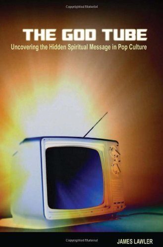 Cover for James Lawler · The God Tube: Uncovering the Hidden Spiritual Message in Pop Culture (Paperback Book) (2011)