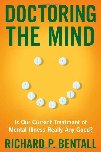 Cover for Richard P. Bentall · Doctoring the Mind: is Our Current Treatment of Mental Illness Really Any Good? (Hardcover Book) (2009)