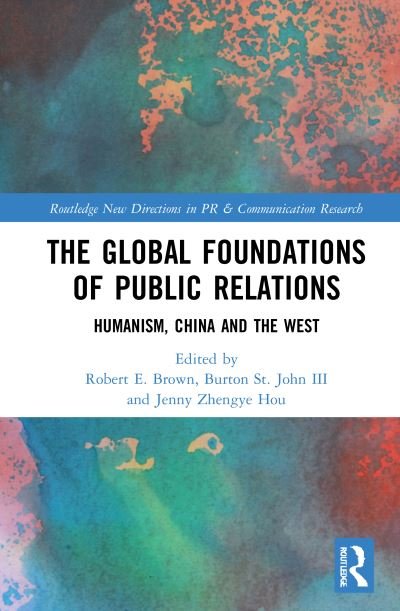Cover for Robert E. Brown · The Global Foundations of Public Relations: Humanism, China and the West - Routledge New Directions in PR &amp; Communication Research (Gebundenes Buch) (2021)
