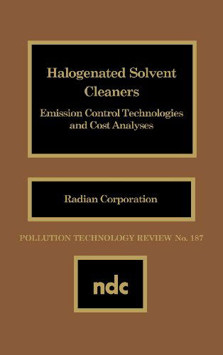 Cover for Radian Corp. · Halogenated Solvent Cleaners: Emission Control Technologies and Cost Analysis (Hardcover Book) (1990)