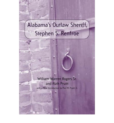 Cover for William Warren Rogers · Stephen S. Renfroe: Alabama's Outlaw Sheriff - Library of Alabama Classics (Paperback Book) [Revised Ed. edition] (2005)