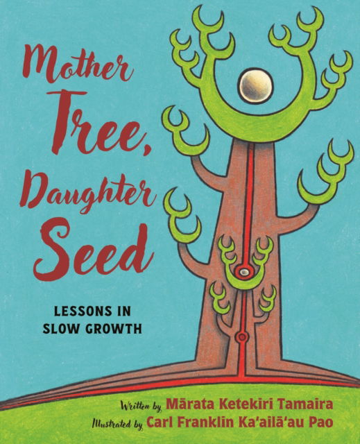 Cover for Marata Ketekiri Tamaira · Mother Tree, Daughter Seed: Lessons in Slow Growth (Hardcover Book) (2025)