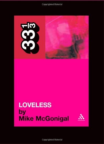 Cover for Mike McGonigal · My Bloody Valentine's Loveless - 33 1/3 (Paperback Bog) (2007)