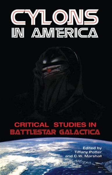 Cover for Tiffany Potter · Cylons in America: Critical Studies in Battlestar Galactica (Paperback Book) (2007)
