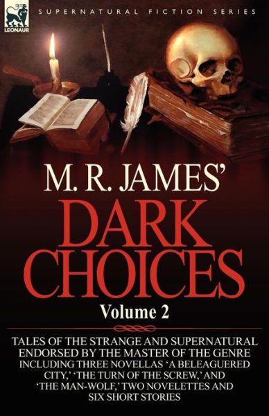 Cover for James, M R (King's College, Cambridge (Emeritus)) · M. R. James' Dark Choices: Volume 2-A Selection of Fine Tales of the Strange and Supernatural Endorsed by the Master of the Genre; Including Thre (Paperback Book) (2011)