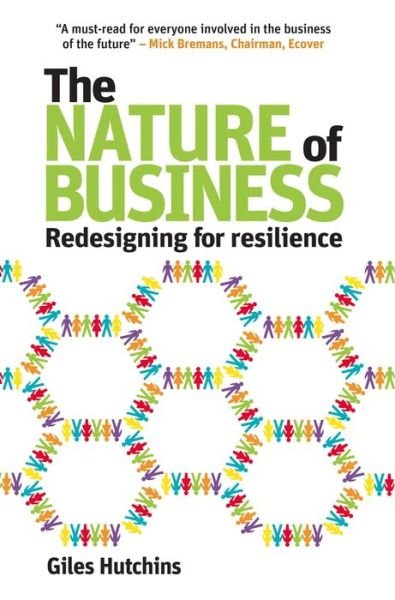 Cover for Giles Hutchins · The Nature of Business: Redesigning for resilience (Paperback Book) (2012)