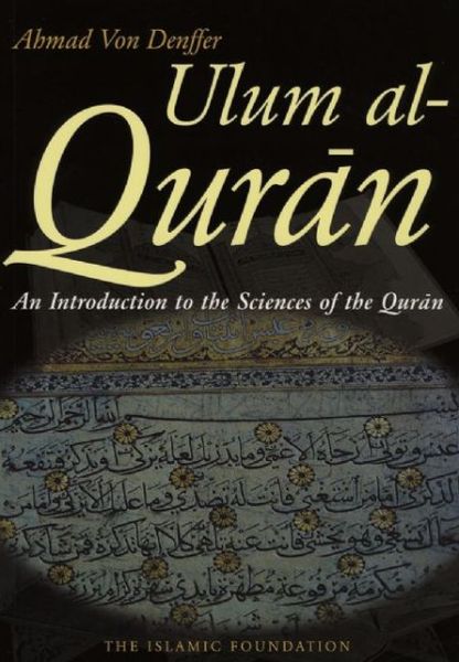 Cover for Ahmad Von Denffer · Ulum al Qur'an: An Introduction to the Sciences of the Qur'an (Koran) (Paperback Book) [2 Rev edition] (2009)