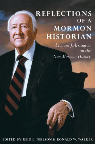 Reflections of a Mormon Historian: Leonard J. Arrington on the New Mormon History - Leonard J. Arrington - Books - Arthur H. Clark Company - 9780870623486 - November 15, 2006