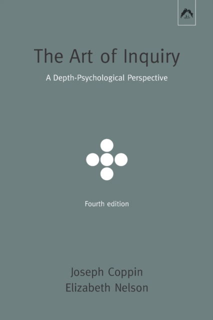 The Art of Inquiry: A Depth-Psychological Perspective - Elizabeth Nelson - Livros - Spring Publications - 9780882149486 - 3 de agosto de 2021