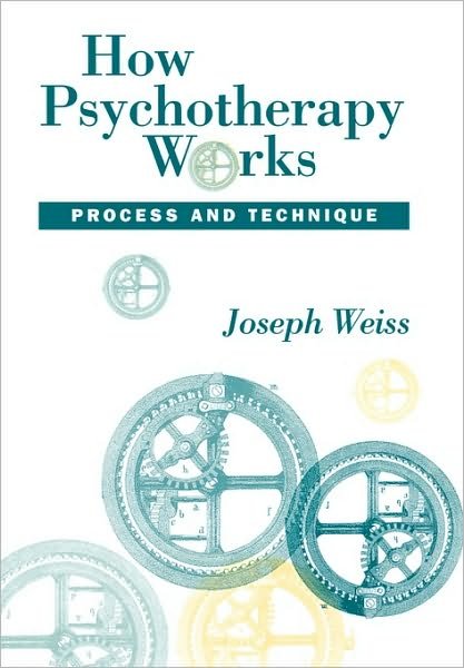 Cover for Joseph Weiss · How Psychotherapy Works: Process and Technique (Hardcover bog) (1993)