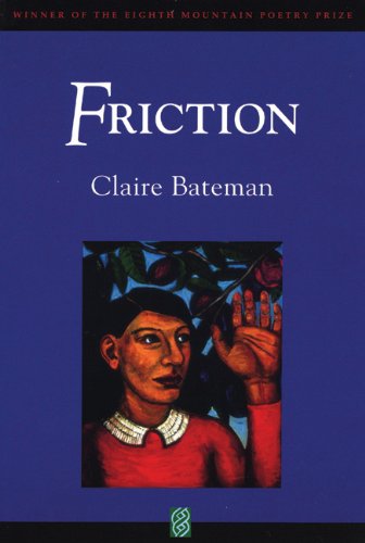 Cover for Claire Bateman · Friction (Eighth Mountain Poetry Prize) (Paperback Book) [1st American Ed edition] (1998)