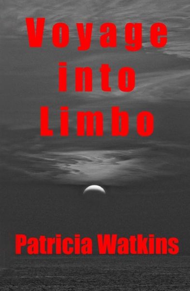 Voyage into Limbo - Patricia Watkins - Books - Down Design Publications - 9780957210486 - May 31, 2014