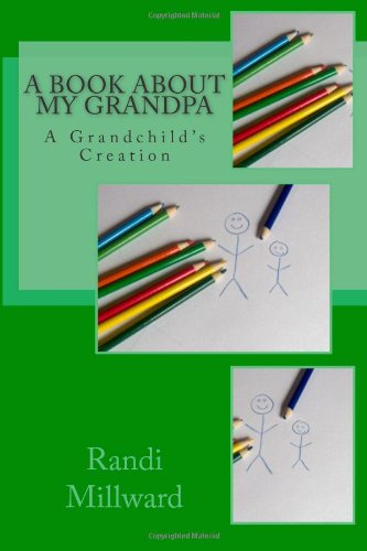 Cover for Randi Lynn Millward · A Book About My Grandpa: a Grandchild's Creation (Taschenbuch) (2012)