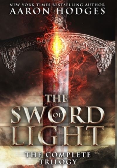 Cover for Aaron Hodges · The Sword of Light The Complete Trilogy (Inbunden Bok) (2018)