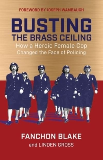 Cover for Fanchon Blake · Busting the Brass Ceiling : How a Heroic Female Cop Changed the Face of Policing (Pocketbok) (2020)