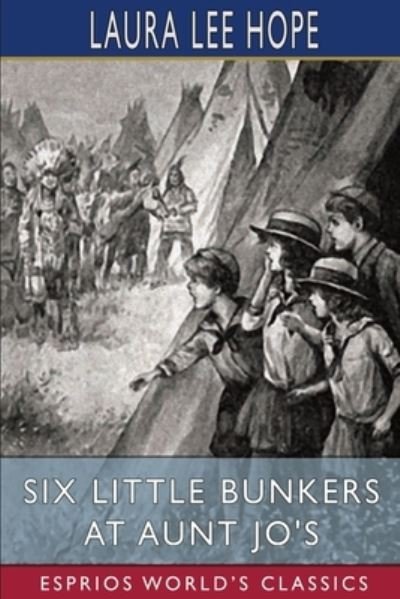Six Little Bunkers at Aunt Jo's (Esprios Classics) - Laura Lee Hope - Kirjat - Blurb - 9781006719486 - perjantai 26. huhtikuuta 2024
