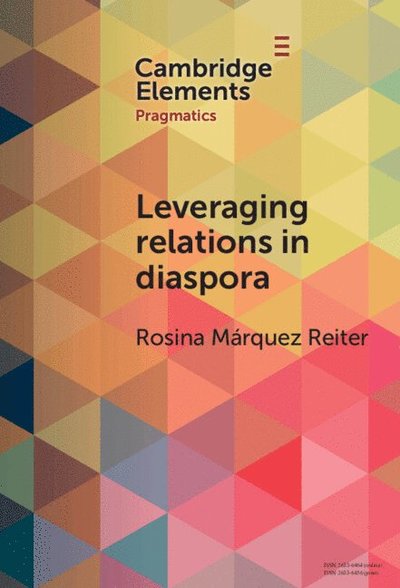 Cover for Reiter, Rosina Marquez (The Open University, Milton Keynes) · Leveraging Relations in Diaspora: Occupational Recommendations among Latin Americans in London - Elements in Pragmatics (Hardcover Book) (2024)