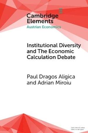 Cover for Aligica, Paul Dragos (University of Bucharest) · Institutional Diversity and The Economic Calculation Debate: The Feasibility Issue Revisited - Elements in Austrian Economics (Paperback Book) (2025)