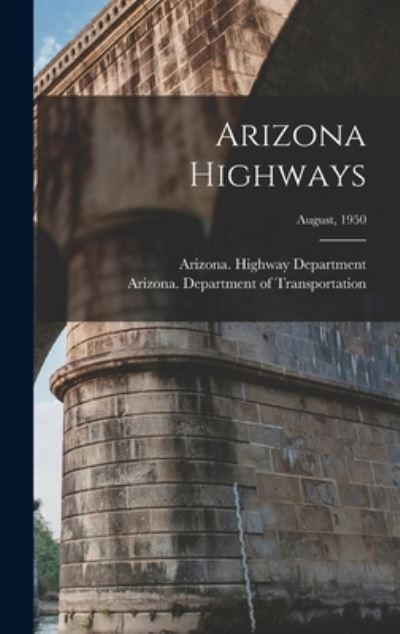 Cover for Arizona Highway Department · Arizona Highways; August, 1950 (Hardcover Book) (2021)