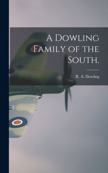 Cover for R a 1922- Dowling · A Dowling Family of the South. (Innbunden bok) (2021)