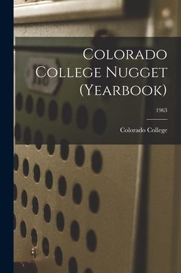 Cover for Colorado College · Colorado College Nugget (yearbook); 1963 (Pocketbok) (2021)
