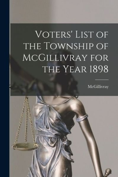 Cover for McGillivray (Ont Township) · Voters' List of the Township of McGillivray for the Year 1898 [microform] (Pocketbok) (2021)