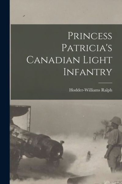 Cover for Hodder-Williams Ralph · Princess Patricia's Canadian Light Infantry (Bog) (2022)