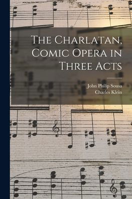 Cover for John Philip Sousa · Charlatan, Comic Opera in Three Acts (Book) (2022)