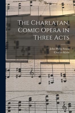 Cover for John Philip Sousa · Charlatan, Comic Opera in Three Acts (Bog) (2022)