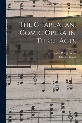 Cover for John Philip Sousa · Charlatan, Comic Opera in Three Acts (Buch) (2022)