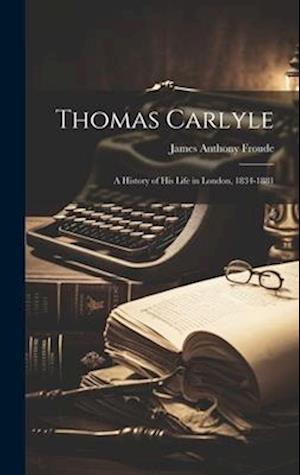 Cover for James Anthony Froude · Thomas Carlyle (Book) (2023)